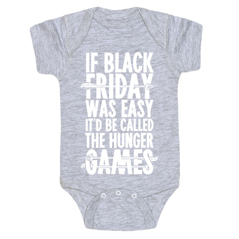 If Black Friday Was Easy It'd Be Called The Hunger Games Baby One-Piece