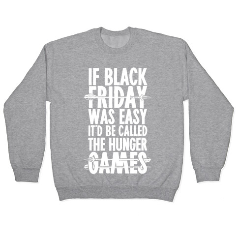 If Black Friday Was Easy It'd Be Called The Hunger Games Pullover