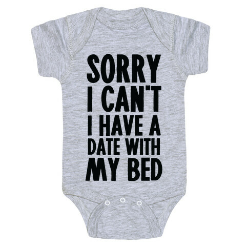 Sorry I Can't, I Have A Date With My Bed Baby One-Piece