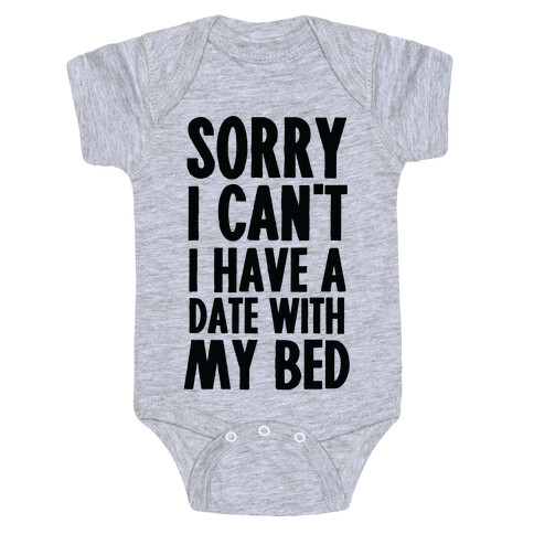 Sorry I Can't, I Have A Date With My Bed Baby One-Piece