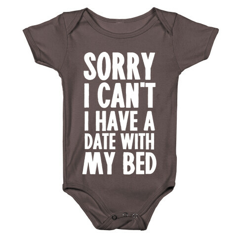Sorry I Can't, I Have A Date With My Bed Baby One-Piece