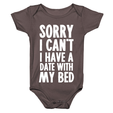 Sorry I Can't, I Have A Date With My Bed Baby One-Piece