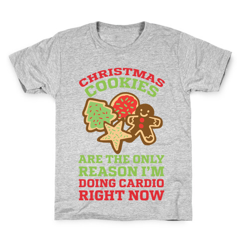 Christmas Cookies Are The Only Reason I'm Doing Cardio Right Now Kids T-Shirt