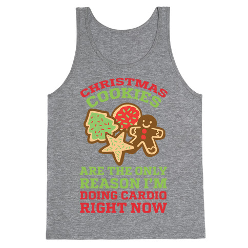 Christmas Cookies Are The Only Reason I'm Doing Cardio Right Now Tank Top