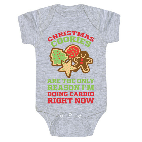 Christmas Cookies Are The Only Reason I'm Doing Cardio Right Now Baby One-Piece