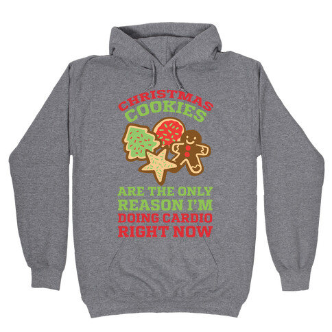 Christmas Cookies Are The Only Reason I'm Doing Cardio Right Now Hooded Sweatshirt