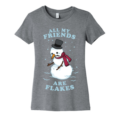 All My Friends Are Flakes Womens T-Shirt