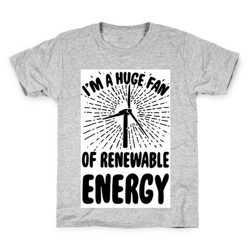 I'm a Big Fan...of Renewable Energy! Kids T-Shirt