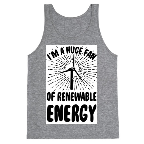 I'm a Big Fan...of Renewable Energy! Tank Top