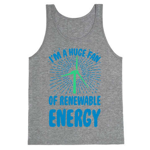 I'm a Big Fan...of Renewable Energy! Tank Top