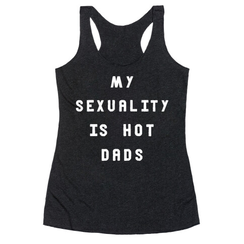 MY SEXUALITY IS HOT DADS Racerback Tank Top