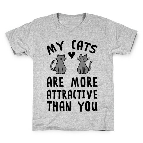 My Cats Are More Attractive Than You Kids T-Shirt