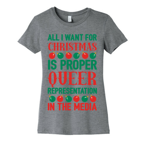 All I Want For Christmas Is Proper Queer Representation In The Media Womens T-Shirt