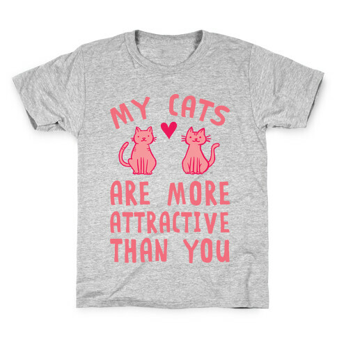My Cats Are More Attractive Than You Kids T-Shirt