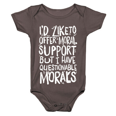 I'd Like To Offer Moral Support But I Have Questionable Morals Baby One-Piece