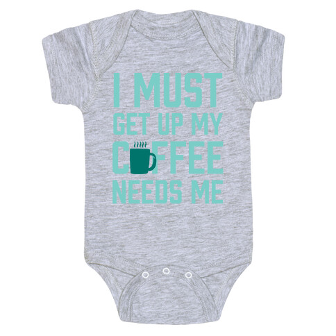 I Must Get Up My Coffee Needs Me Baby One-Piece