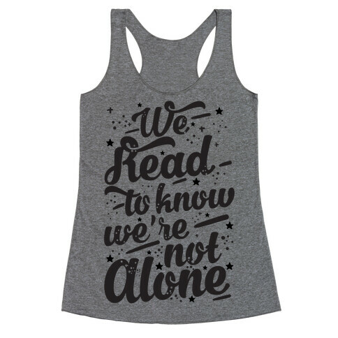 We Read To Know We're Not Alone Racerback Tank Top
