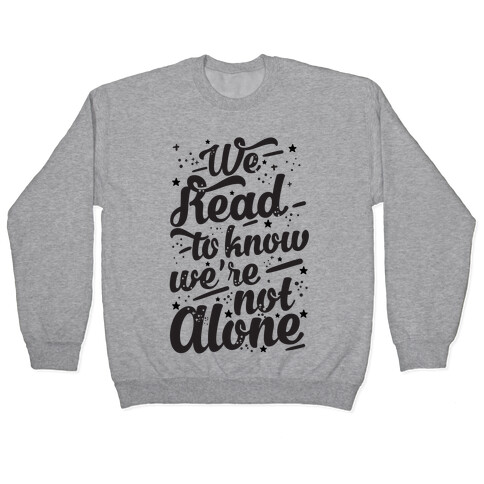 We Read To Know We're Not Alone Pullover