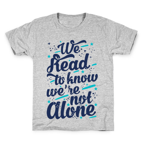 We Read To Know We're Not Alone Kids T-Shirt