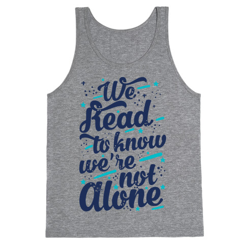 We Read To Know We're Not Alone Tank Top