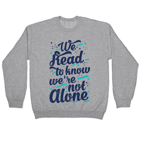 We Read To Know We're Not Alone Pullover