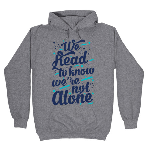 We Read To Know We're Not Alone Hooded Sweatshirt