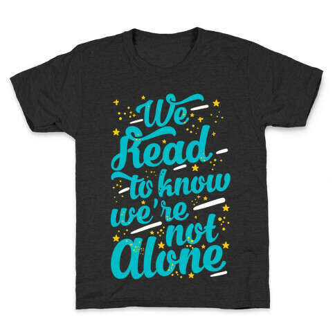 We Read To Know We're Not Alone Kids T-Shirt