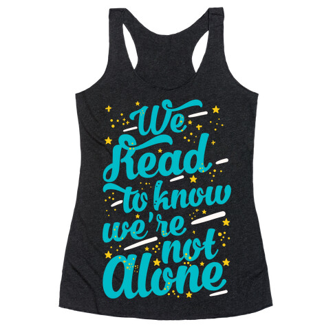 We Read To Know We're Not Alone Racerback Tank Top