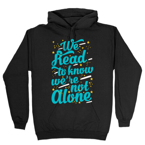 We Read To Know We're Not Alone Hooded Sweatshirt