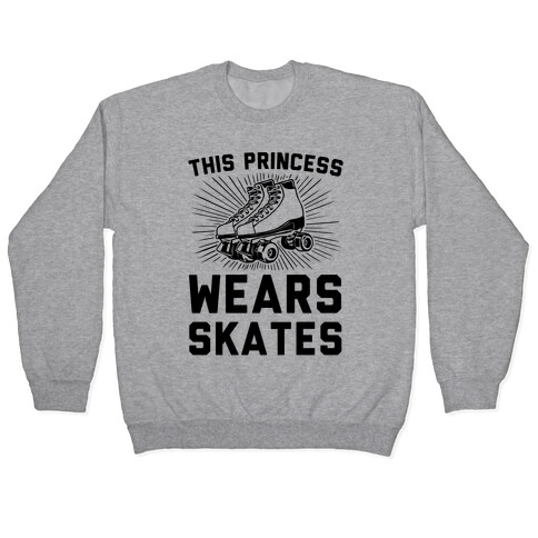 This Princess Wears Skates Pullover