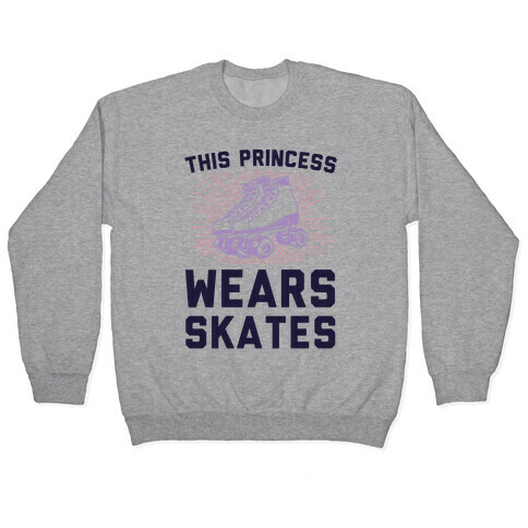 This Princess Wears Skates Pullover