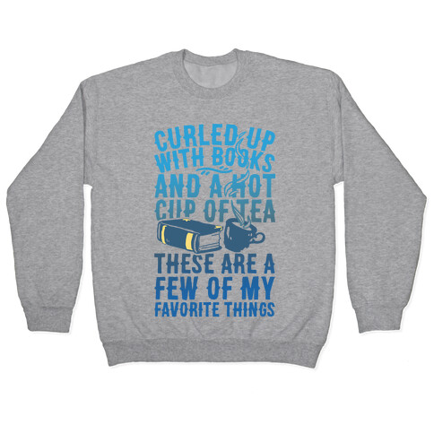 Curled Up With Books And A Hot Cup Of Tea These Are A Few Of My Favorite Things Pullover