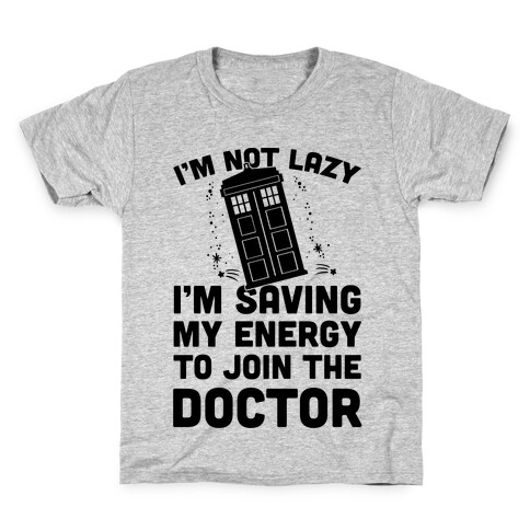 I'm Not Lazy I'm Saving My Energy To Join The Doctor Kids T-Shirt