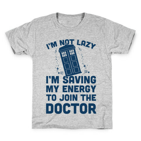 I'm Not Lazy I'm Saving My Energy To Join The Doctor Kids T-Shirt