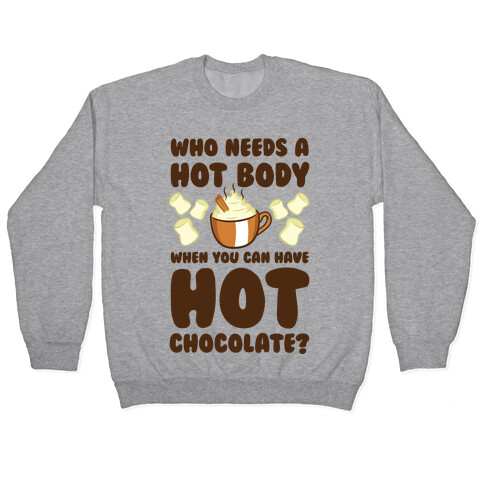 Who Needs A Hot Body When You Can Have Hot Chocolate? Pullover