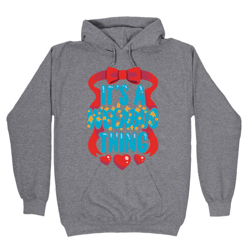 It's A Weeaboo Thing Hooded Sweatshirt