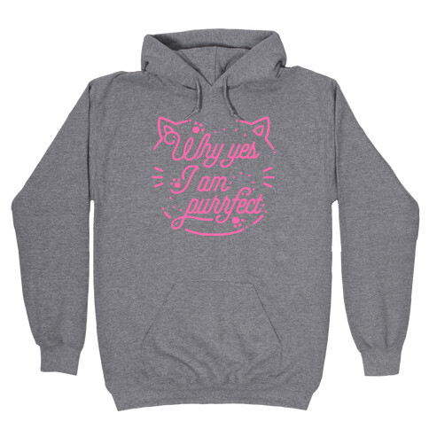 Why Yes I Am Purrfect Hooded Sweatshirt