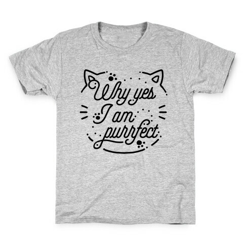 Why Yes I Am Purrfect Kids T-Shirt