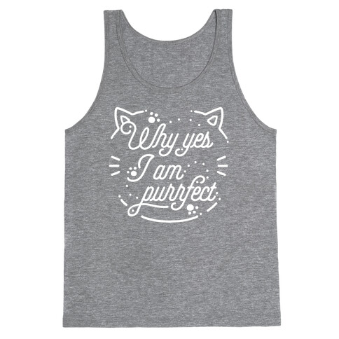 Why Yes I Am Purrfect Tank Top