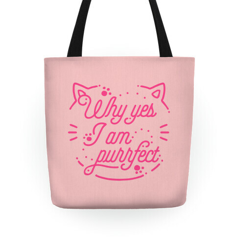 Why Yes I Am Purrfect Tote