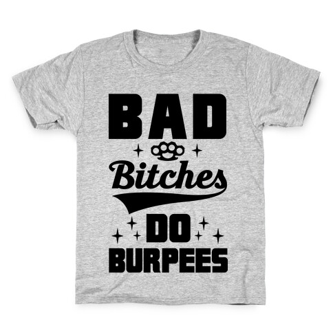 Bad Bitches Do Burpees Kids T-Shirt