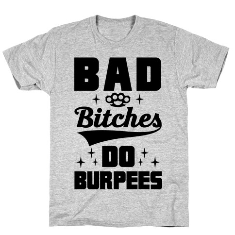 Bad Bitches Do Burpees T-Shirt