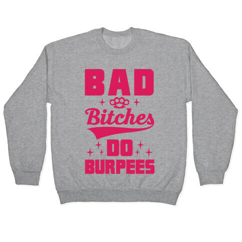 Bad Bitches Do Burpees Pullover