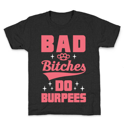 Bad Bitches Do Burpees Kids T-Shirt