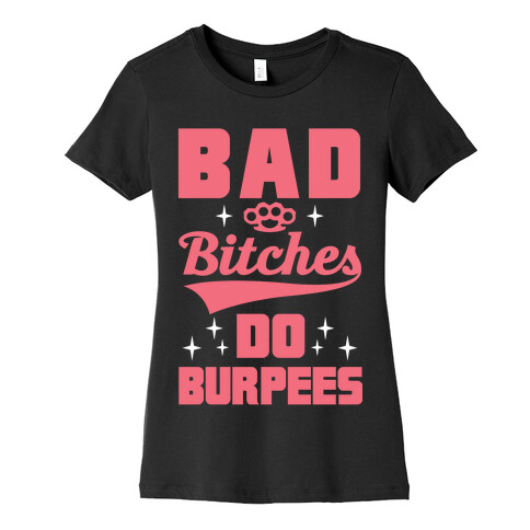Bad Bitches Do Burpees Womens T-Shirt