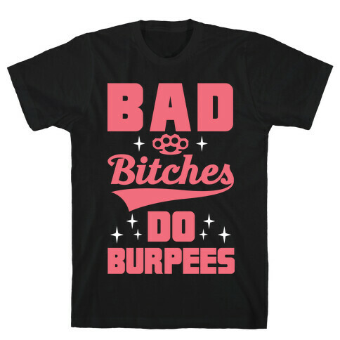 Bad Bitches Do Burpees T-Shirt