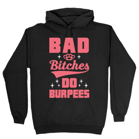 Bad Bitches Do Burpees Hooded Sweatshirt