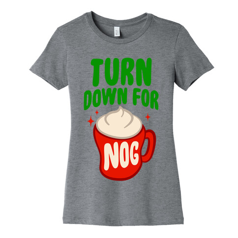 Turn Down For Nog Womens T-Shirt