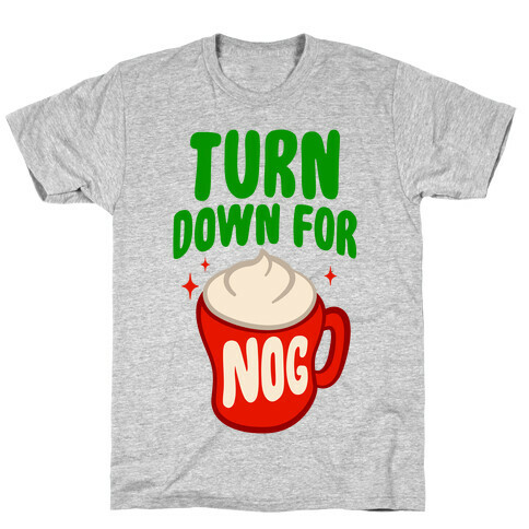 Turn Down For Nog T-Shirt