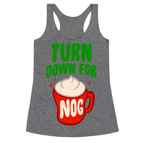 Turn Down For Nog Racerback Tank Top